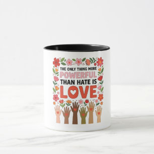 Taza La única cosa más poderosa que el odio es el amor