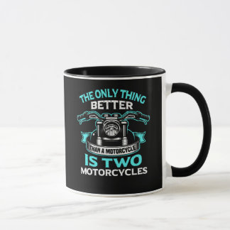 Taza La única cosa mejor que una motocicleta es dos