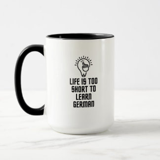 Taza La vida es demasiado corta para aprender alemán