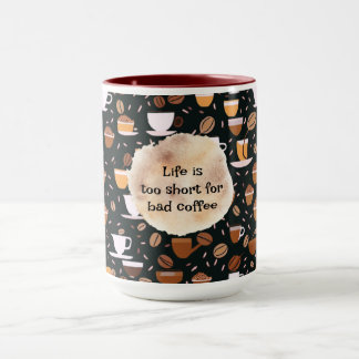 Taza La vida es demasiado corta para el mal café