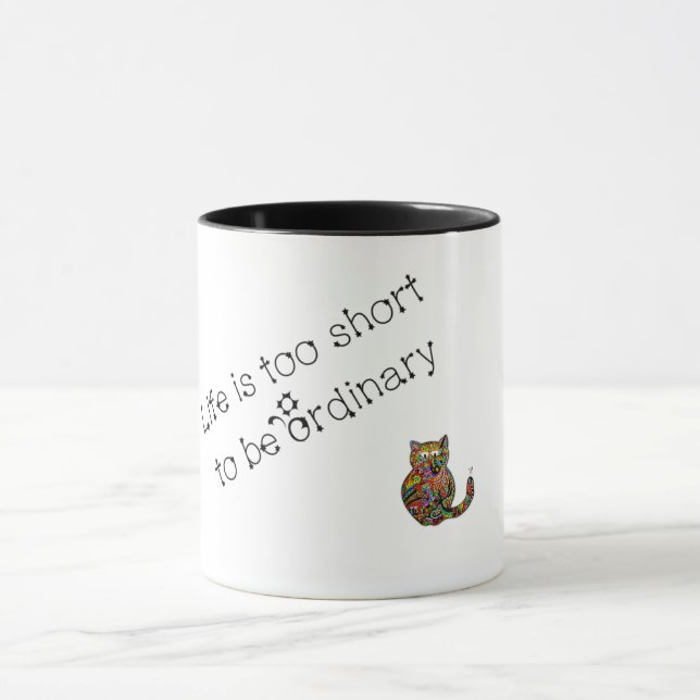 Taza La vida es demasiado corta para ser ordinaria (Centro)