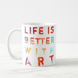 Taza La vida es mejor con el arte