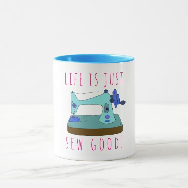 Taza ¡La vida es sólo coser bien! Para una costurera (Centro)