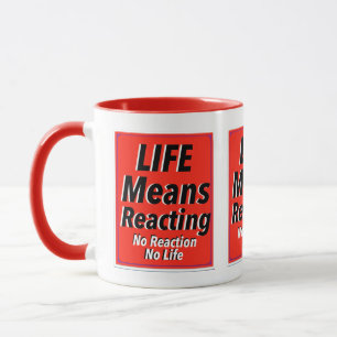 Taza La vida significa reaccionar Impresión de novedad