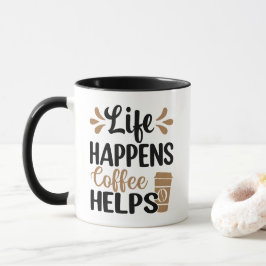 Taza La Vida Sucede El Café Ayuda