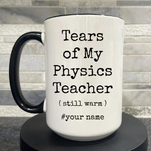 Taza Lágrimas de mi profesor de física todavía son dive