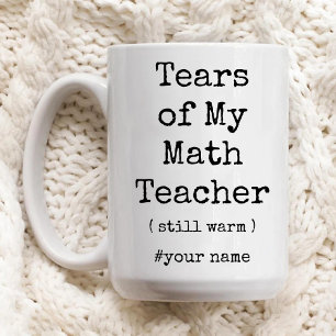Taza Lágrimas de mi profesor de matemáticas siguen sien