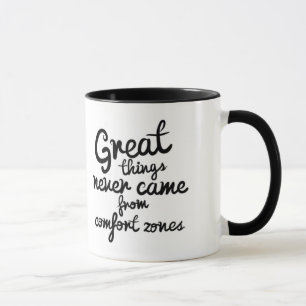 Taza Las grandes cosas nunca vinieron de zonas de