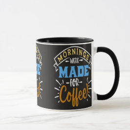 Taza Las Mañanas Fueron Hechas para el Café