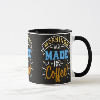 Taza Las Mañanas Fueron Hechas para el Café