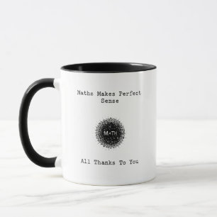 Taza Las Matemáticas Tienen Perfecto Sentido Gracias a 