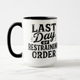 Taza Last Day of Restraining Order Black Print