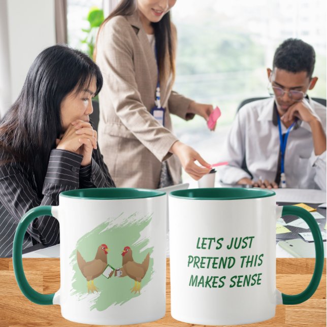 Taza Let’s Just Pretend This Makes Sense | Funny Work (Subido por el creador)
