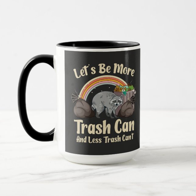 Taza let's be more trash can and less trash can't funny (Izquierda)