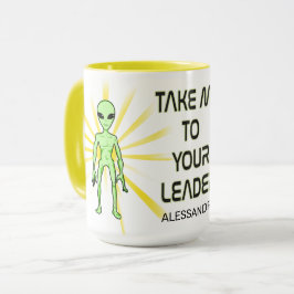 Taza Llévame A Tu Líder - Gracioso regalo de OVNI