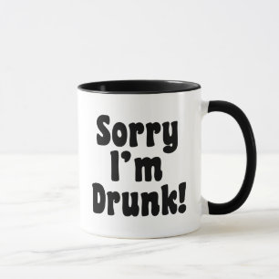 Taza Lo siento, estoy borracho.