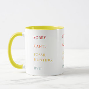 Taza Lo siento, no puedo ir a cazar fósiles, adiós