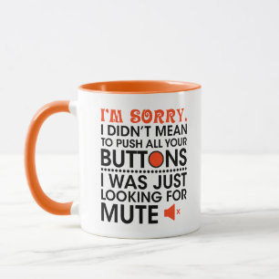 Taza lo siento, no quise apretar todos tus botones