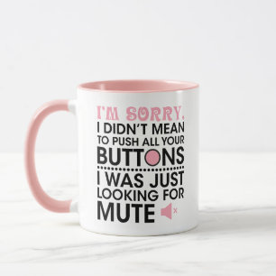 Taza lo siento, no quise apretar todos tus botones