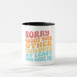 Taza Lo siento por tus hijos divertido día de las madre
