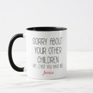 Taza Lo siento por tus otros hijos Mamá personalizada