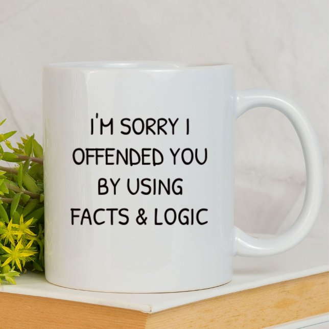 Taza Lo siento, te ofendí Divertido | Sarcástico (Subido por el creador)
