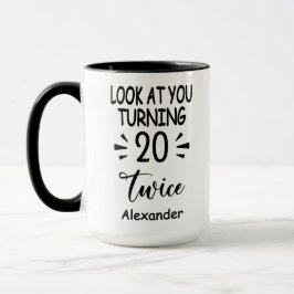Taza Look At You Turning 20 Twice, Custom 40th Birthday