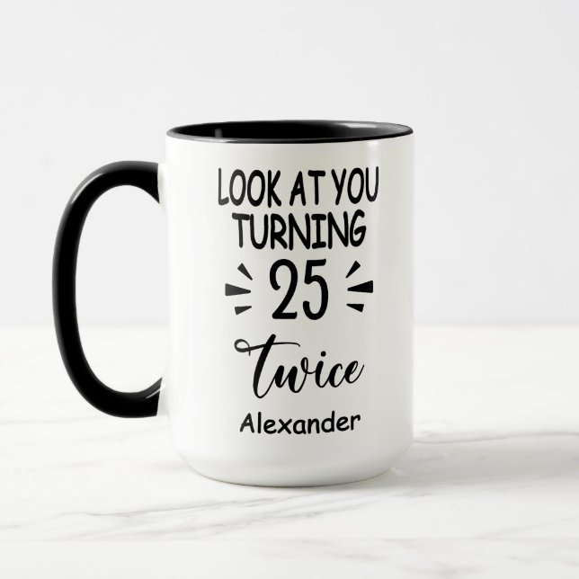 Taza Look At You Turning 25 Twice, Custom 50th Birthday (Izquierda)