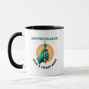 Taza Los anestesiólogos tienen una mano firme, la anest
