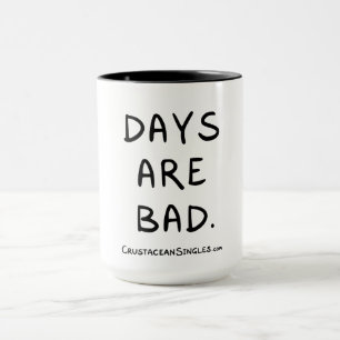 Taza "Los días son malos"...