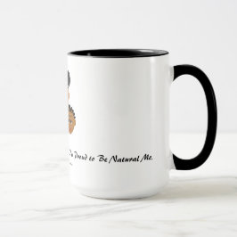 Taza Los diseños de MDillon soy orgulloso ser natural