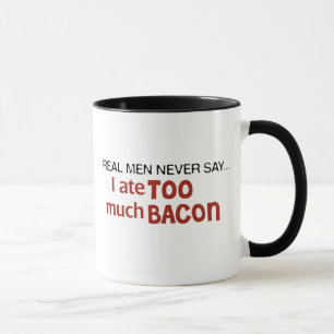 Taza Los hombres reales nunca dicen - yo comí demasiad