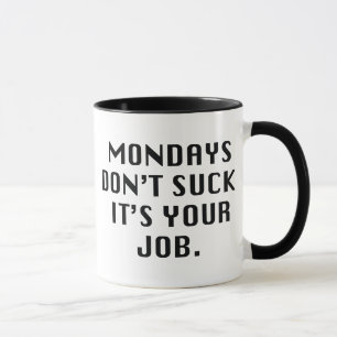 Taza Los lunes no te malgastes. Es tu trabajo.