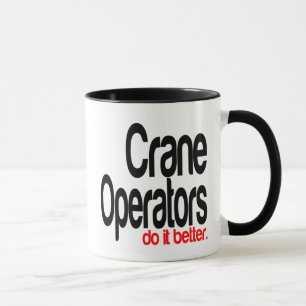 Taza Los operadores de grúas lo hacen mejor
