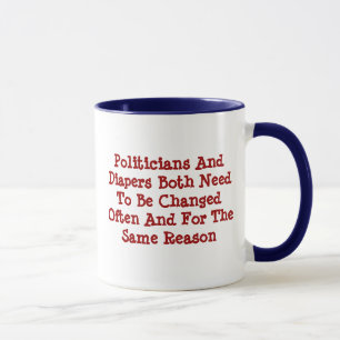 Taza Los políticos y los pañales deben ser cambiados co