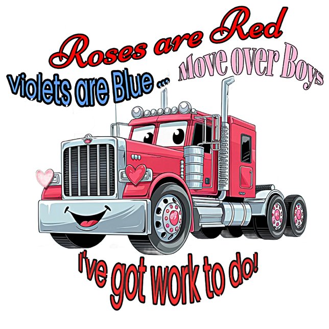 Taza Los rosas son rojos... Las violetas son San Valent (Roses are red, violets are blue... move over boys, this lady’s got work to do! 💪🚛 Perfect..right?)