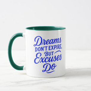Taza Los sueños no expiran pero los excusos hacen la mu