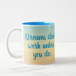 Taza Los sueños no funcionan a menos que hagas motivaci