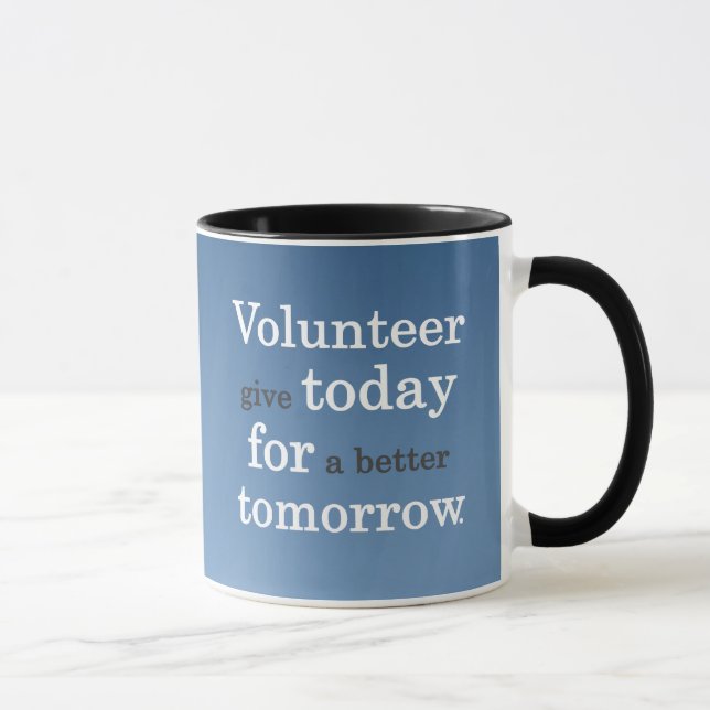 Taza Los voluntarios dan hoy para un mejor mañana (Derecha)