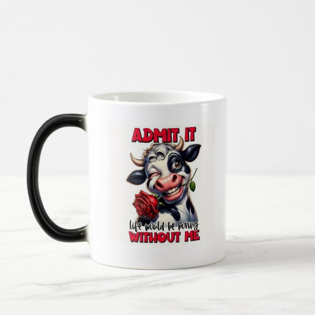 Taza Mágica "Admítelo - La vida sería aburrida sin mí" (Izquierda)