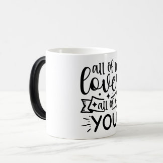 Taza Mágica All of me loves all of you