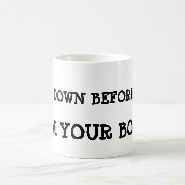 Taza Mágica ¡Arquee abajo antes de mí, yo son su jefe! (Centro)
