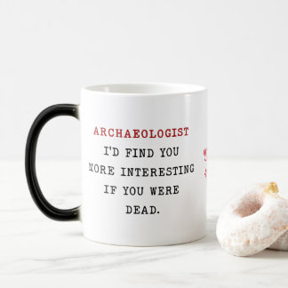 TAZA MÁGICA ARQUEÓLOGO TE ENCONTRARÍA MÁS INTERESANTE SI