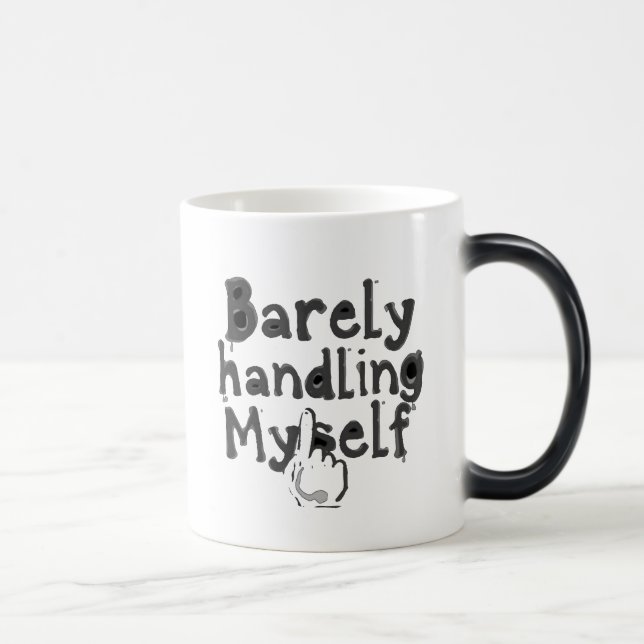Taza Mágica "Barely Handling Myself" (Derecha)
