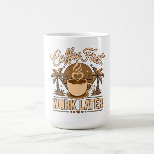 Taza Mágica Café Primero, Trabajo Después – Potenciado por Caf