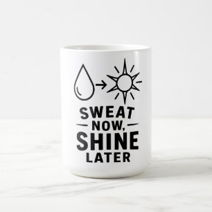 Taza Mágica Camiseta Suda Ahora Brilla Más Tarde Motivación