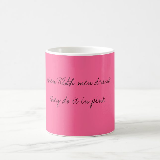 Taza Mágica cuando los hombres REALES beben lo hacen en rosa (Centro)