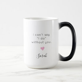 Taza Mágica Dama de honor personalizada No puedo decir que sí