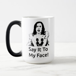 Taza Mágica "¡Dilo A Mi Cara!" Kamala Harris Mug - Blanco