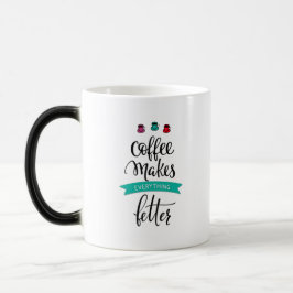 Taza Mágica El café hace que todo sea mejor